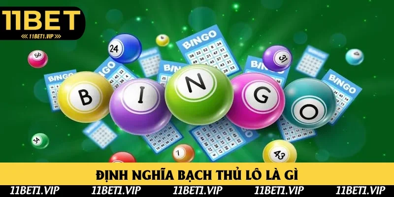 Khái niệm cơ bản liên quan đến bạch thủ lô là gì