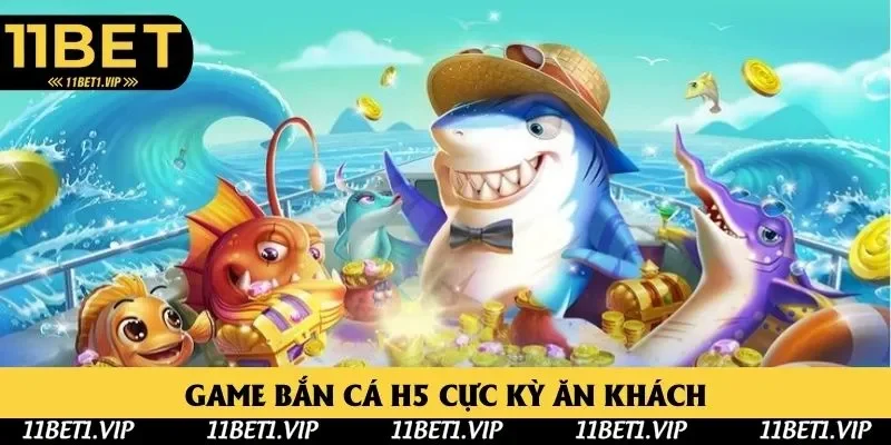 Siêu phẩm bắn cá H5 cực cuốn hút Siêu phẩm bắn cá H5 cực cuốn hút