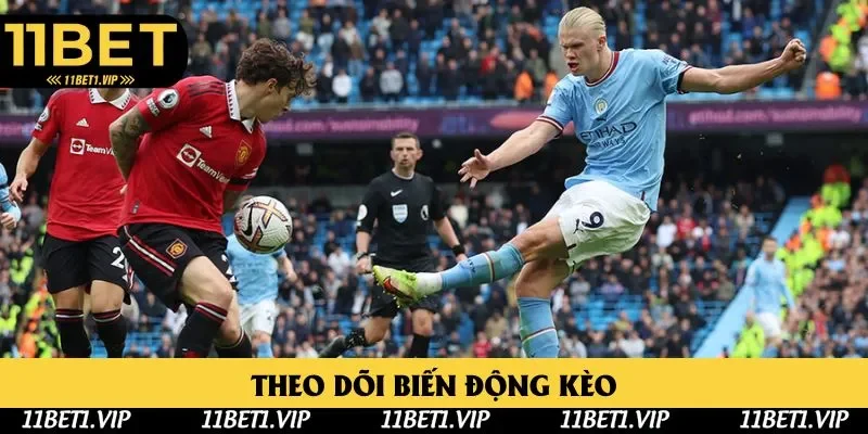 Cần theo dõi sát sao biến động kèo nhà cái Cần theo dõi sát sao biến động kèo nhà cái